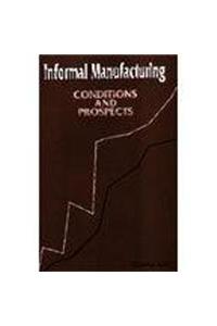 Informal Manufacturing: Conditions & Prospects