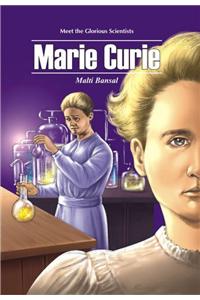 Meet the Glorious Scientists - Marie Curie