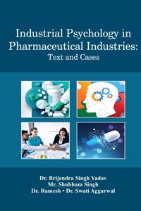 INDUSTRIAL PSYCHOLOGY IN PHARMACEUTICAL INDUSTRIES : Text and Cases
