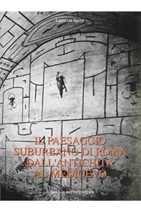 Il Paesaggio Suburbano Di Roma Dall'antichita Al Medioevo