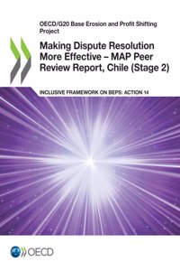 Making Dispute Resolution More Effective - MAP Peer Review Report, Chile (Stage 2)