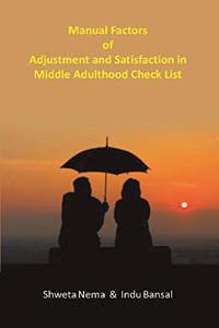 Manual Factors of Adjustment and Satisfaction in Middle Adulthood Check List [Paperback] Shweta Nema, Indu Bansal