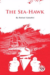 The Sea-Hawk Rafael Sabatini