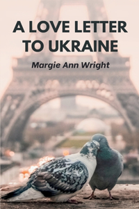 Love Letter To Ukraine