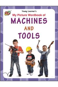 My Picture Wordbook of Machines and Tools