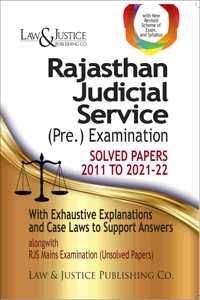 Rajasthan Judicial Service (Pre) Examination (Solved Papers 2011 to 2021-22)) with Exhaustive Explanations and Cases Laws