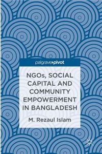 Ngos, Social Capital and Community Empowerment in Bangladesh