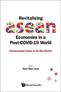 Revitalising ASEAN Economies in a Post-Covid-19 World: Socioeconomic Issues in the New Normal: Socioeconomic Issues in the New Normal