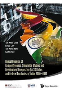 Annual Analysis of Competitiveness, Simulation Studies and Development Perspective for 35 States and Federal Territories of India: 2000-2010