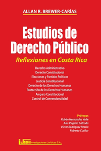 ESTUDIOS DE DERECHO PÚBLICO. REFLEXIONES EN COSTA RICA. Derecho administrativo, Derecho constitucional, Elecciones y partidos políticos, Justicia constitucional, Derecho de los derechos humanos, Amparo constitucional, Control de convencionalidad