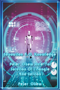 Education 4.0 Knowledge. Peter Chew Rule For Solution Of Triangle [ 2nd Edition ]