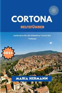 Cortona Reiseführer 2024
