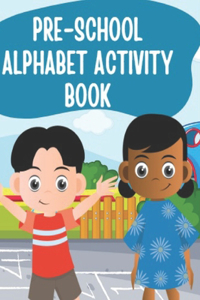 Pre-School Alphabet Activity Book