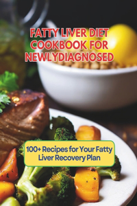 Fatty Liver Diet Cookbook For Newly Diagnosed