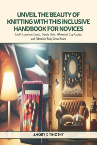 Unveil the Beauty of Knitting with this Inclusive Handbook for Novices