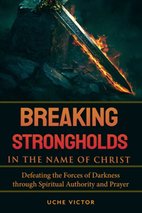 Breaking Strongholds in the Name of Christ