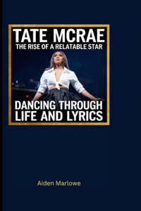 Tate McRae The Rise of a Relatable Star