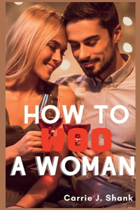 How to Woo a Woman