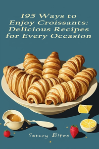 195 Ways to Enjoy Croissants