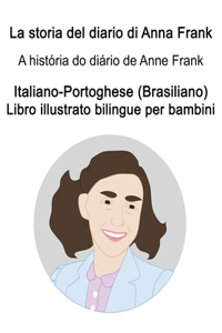 Italiano-Portoghese (Brasiliano) La storia del diario di Anna Frank / A história do diário de Anne Frank Libro illustrato bilingue per bambini