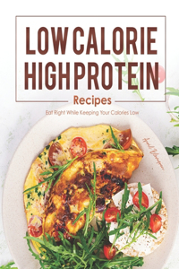 Low Calorie, High Protein Recipes