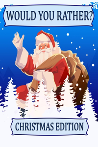 Would You Rather? Christmas Edition