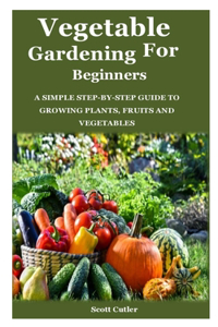 Vegetable Gardening for Beginners