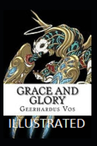 Grace and Glory Illustrated