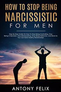 How To Stop Being Narcissistic For Men