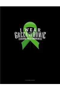 I Wear Green For My Homie Cerebral Palsy Awareness