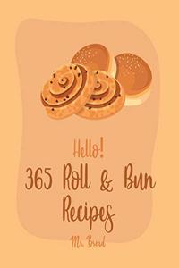 Hello! 365 Roll & Bun Recipes