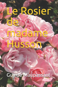 Le Rosier de madame Husson - annoté