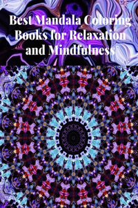 Best Mandala Coloring Books for Relaxation and Mindfulness
