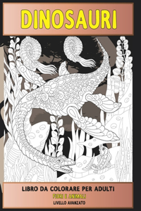Libro da colorare per adulti - Livello avanzato - Fiori e Animali - Dinosauri