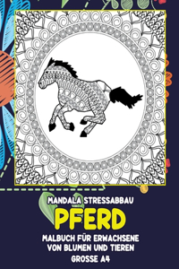 Mandala Stressabbau - Grosse A4 - Malbuch für Erwachsene von Blumen und Tieren - Pferd