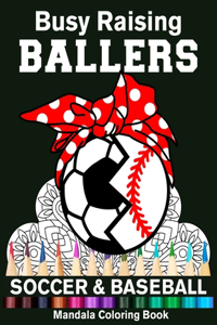 Busy Raising Ballers Soccer And Baseball Mandala Coloring Book