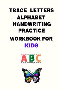 Trace Letters Alphabet Handwriting Practice Workbook for Kids