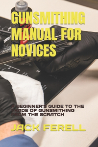 Gunsmithing Manual for Novices