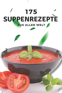 175 Suppenrezepte aus aller Welt
