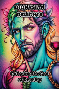 Dionysian Delights: Coloring the God of Revelry