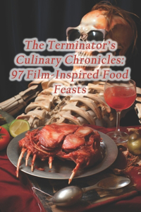 Terminator's Culinary Chronicles