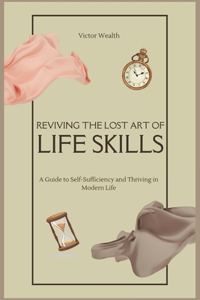 Reviving the Lost Art of Life Skills