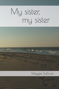 My sister, my sister