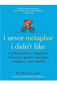 I Never Metaphor I Didn't Like