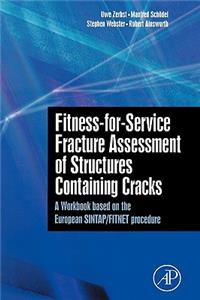 Fitness-For-Service Fracture Assessment of Structures Containing Cracks