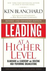 Leading at a Higher Level, Revised and Expanded Edition