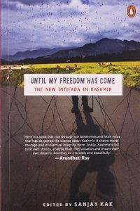 Until My Freedom Has Come : The New Intifada In Kashmir