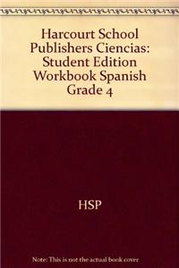 Harcourt School Publishers Ciencias: Student Edition Workbook Spanish Grade 4