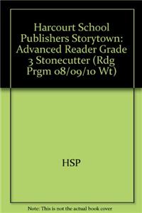 Harcourt School Publishers Storytown: Advanced Reader Grade 3 Stonecutter