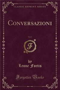 Conversazioni, Vol. 2 (Classic Reprint)